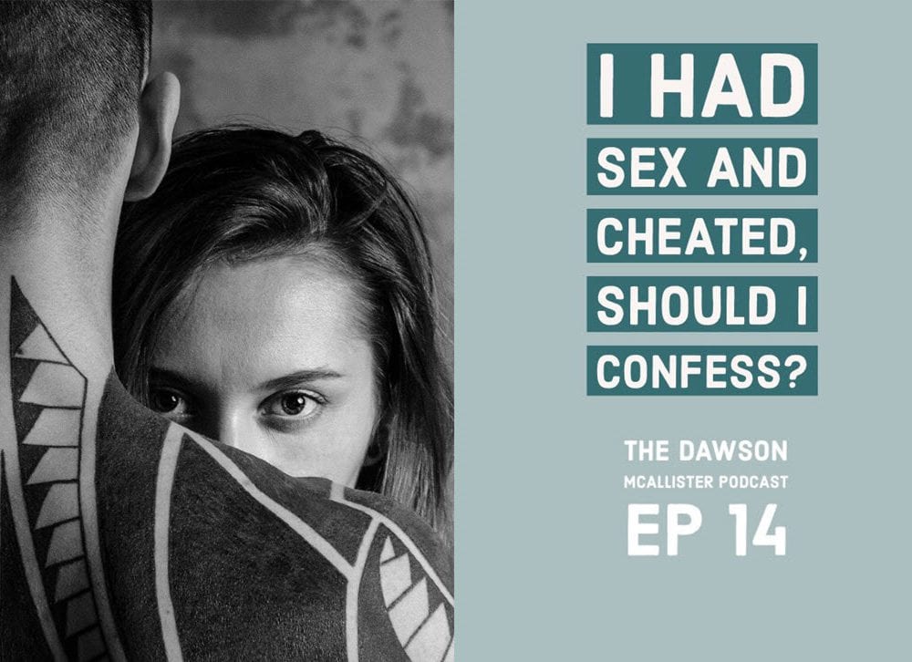 I Had Sex and Cheated, Should I Confess? EP 14