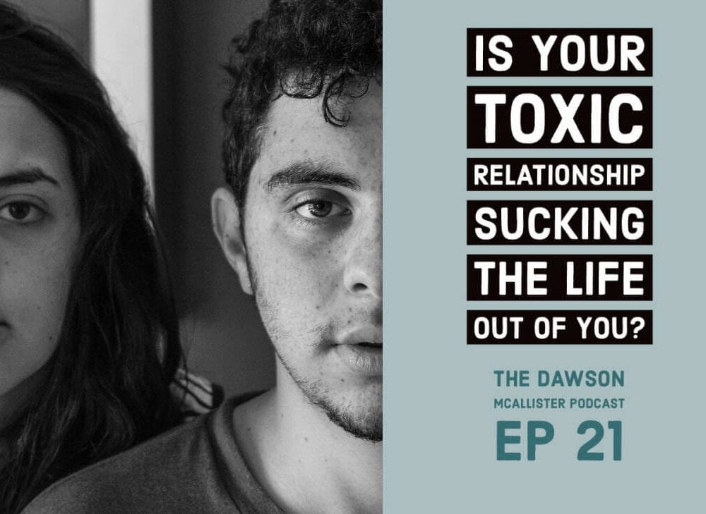 Is Your Toxic Relationship Sucking the Life out of You? EP 21