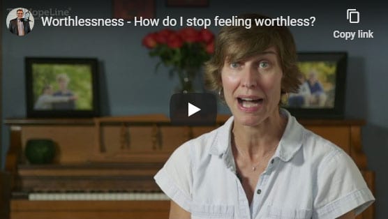 Worthlessness – How do I stop feeling worthless?