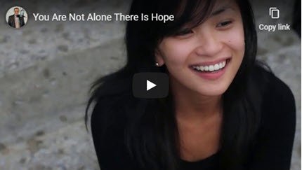 You Are Not Alone. There Is Hope.