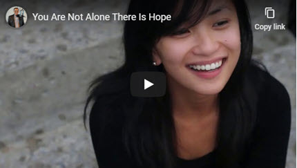 You Are Not Alone. There Is Hope.