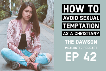 How to Avoid Sexual Temptation as a Christian? EP 42