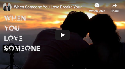 When Someone You Love Breaks Your Heart