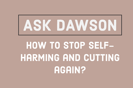 How to Stop Self-Harming and Cutting Again?