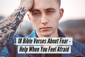 18 Bible Verses About Fear  Help When You Feel Afraid  TheHopeLine