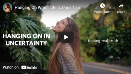 Hanging On When Life Is Uncertain
