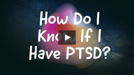 How Do I Know If I Have PTSD?