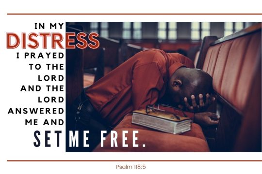 "In my distress I prayed to the LORD, and the LORD answered me and set me free."